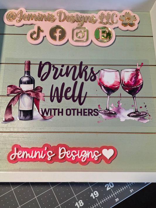 Drinks well with others/ wine glass & bottle uvdtf/ Permanent decal cup wrap sticker